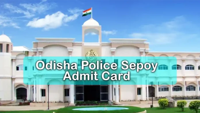 Odisha Police Sepoy Admit Card