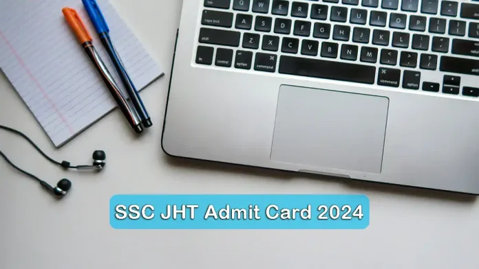 SSC JHT Admit Card 2024