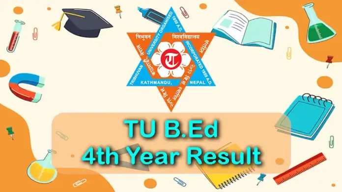 TU B.Ed 4th Year Result